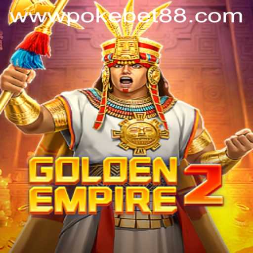 GoldenEmpire2: Exploring the Thrilling New Game in Association with PokeBet88