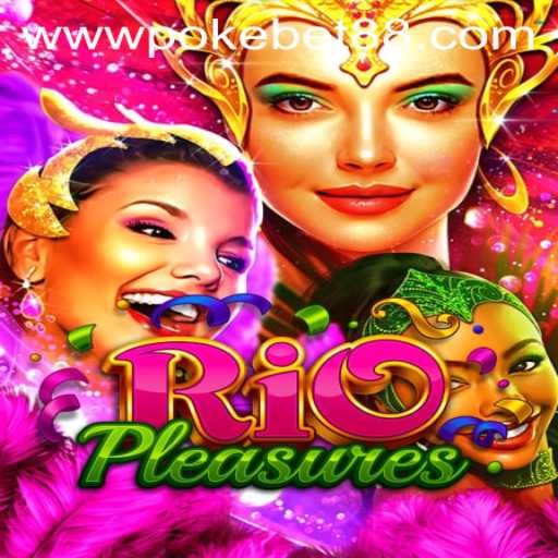 Discover the Exciting World of RioPleasures with PokeBet88