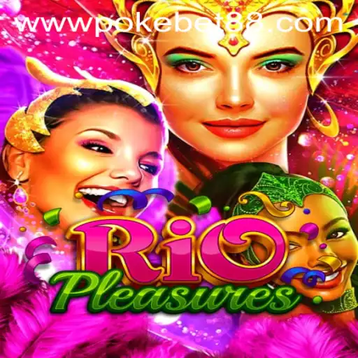 Discover the Exciting World of RioPleasures with PokeBet88
