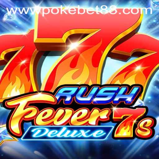 Exploring the Exciting World of RushFever7sDeluxe with PokeBet88